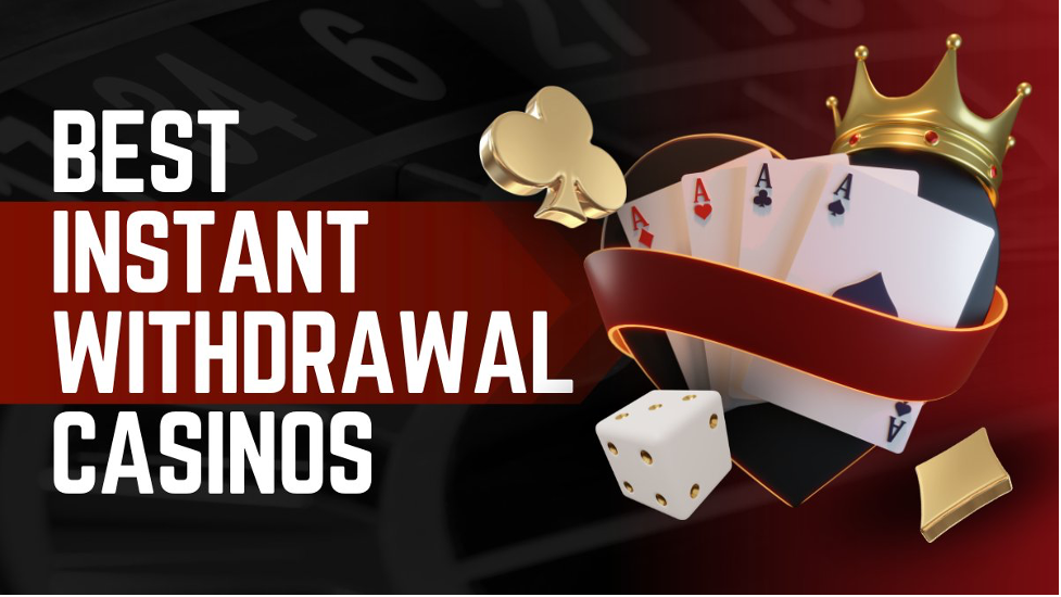 Instant Withdrawal Casinos