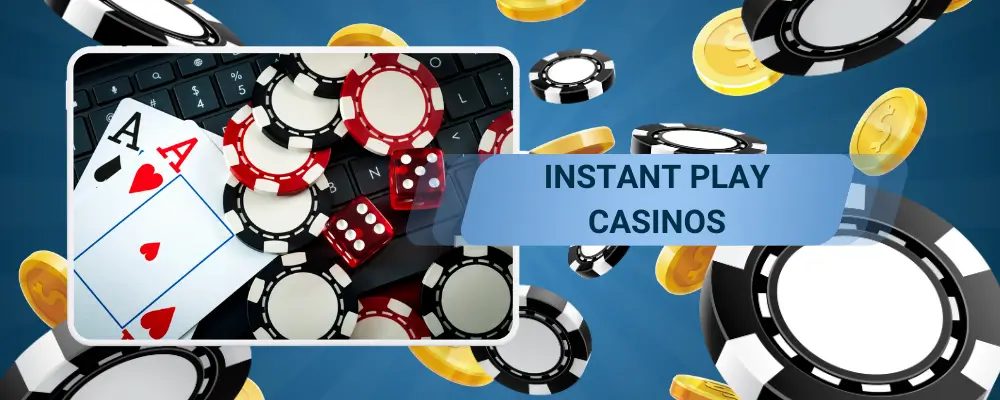 Instant Play Casinos